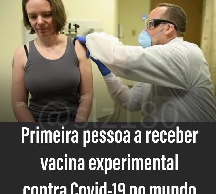 Vacina experimental contra Covid 19 é aplicada pela 1ª vez em um humano